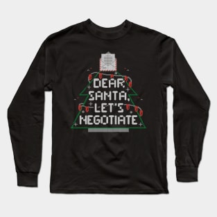 Dear Santa Lets Negotiate - Funny Ugly Sweater Christmas Gift Long Sleeve T-Shirt